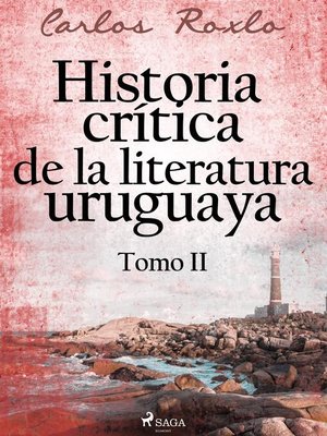 cover image of Historia crítica de la literatura uruguaya. Tomo II